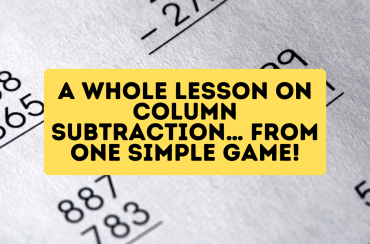A whole lesson on column subtraction… from one simple game!